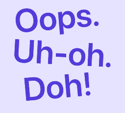 Illustration of Oops, Uh-oh and D'oh, written in a cartoonish way.